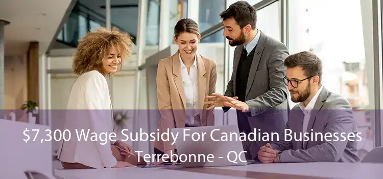 $7,300 Wage Subsidy For Canadian Businesses Terrebonne - QC