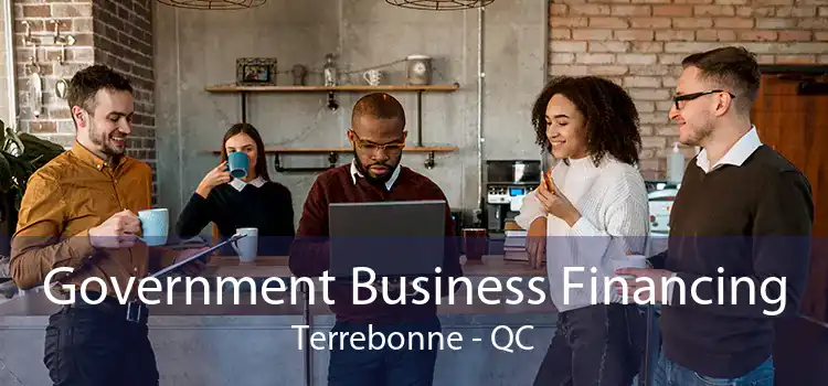 Government Business Financing Terrebonne - QC