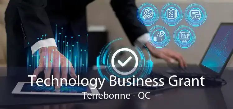 Technology Business Grant Terrebonne - QC